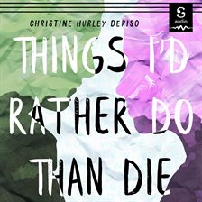 Cover image for Things I'd Rather Do Than Die
