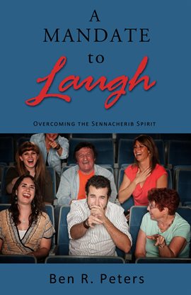 Cover image for A Mandate to Laugh: Overcoming the Sennacherib Spirit