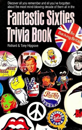 Cover image for Fantastic Sixties Trivia Book: Everything You Should Have Remembered or Need to Know About the 1960s