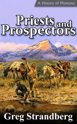 Cover image for Priests and Prospectors: A History of Montana, Volume II