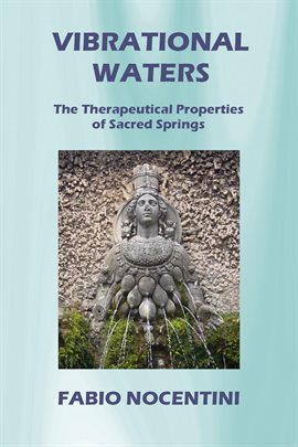 Cover image for Vibrational Waters: The Therapeutical Properties of Sacred Springs