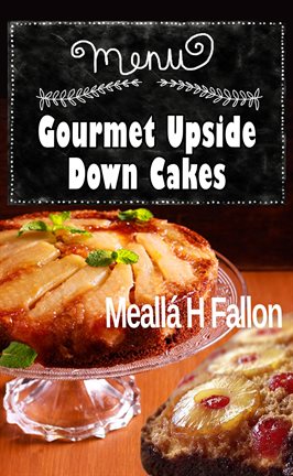 Cover image for Gourmet Upside Down Cakes