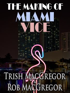 Imagen de portada para The Making of Miami Vice