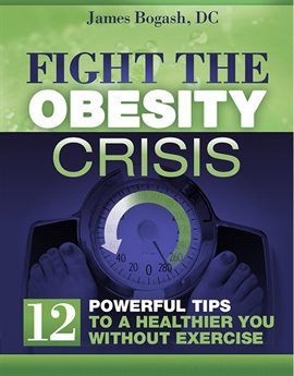 Cover image for Fight the Obesity Crisis: Powerful Tips to a Healthier You Without Exercise