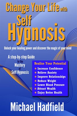 Cover image for Change Your Life With Self Hypnosis - Unlock Your Healing Power and Discover the Magic of Your Mind