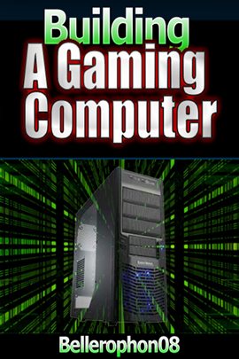 Cover image for Building a Gaming Computer