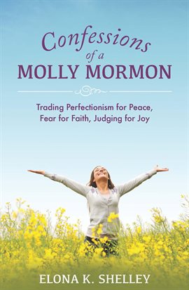 Imagen de portada para Confessions of a Molly Mormon: Trading Perfectionism for Peace, Fear for Faith, Judging for Joy