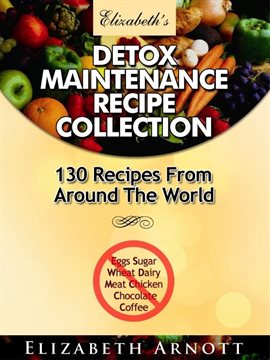 Cover image for Detox Maintenance Recipe Collection - 130 Recipes From Around The World