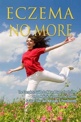 Cover image for Eczema No More: The Complete Guide to Natural Cures for Eczema and a Holistic System to End Eczema &