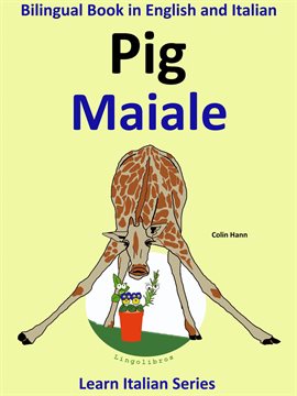 Cover image for Bilingual Book in English and Italian: Pig - Maiale. Learn Italian Collection.