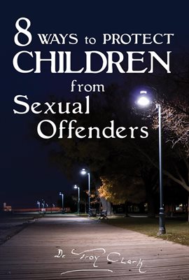 Cover image for 8 Ways to Protect Children From Sexual Offenders