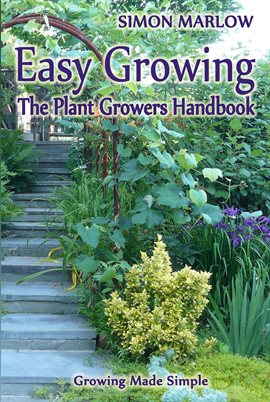 Cover image for Easy Growing, the Plant Growers Handbook: Growing Made Simple