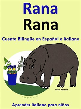 Cover image for Cuento Bilingüe en Español e Italiano: Rana - Rana (Colección Aprender Italiano)