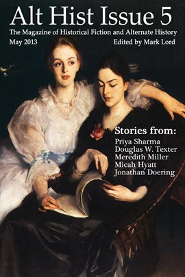 Cover image for Alt Hist Issue 5: The Magazine of Historical Fiction and Alternate History