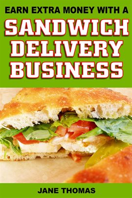 Cover image for Earn Extra Money with a Sandwich Delivery Business