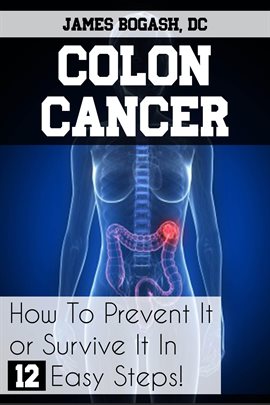 Cover image for Colon Cancer: How to Prevent It or Survive It in 12 Easy Steps
