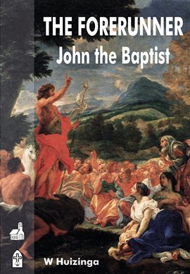 The Forerunner – John the Baptist
