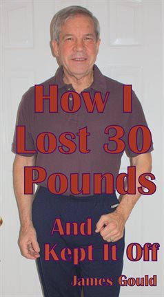 Cover image for How I Lost 30 Pounds & Kept It Off