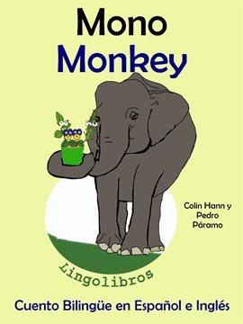 Cover image for Cuento Bilingüe en Español e Inglés: Mono - Monkey. Colección Aprender Inglés.