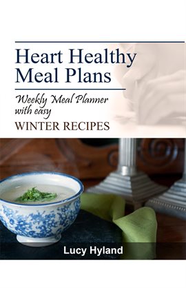 Cover image for Heart Healthy Meal Plans: 7 Days of Winter Goodness