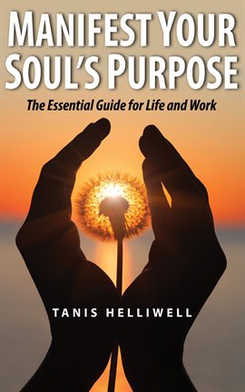 Imagen de portada para Manifest Your Soul's Purpose: The Essential Guide for Life and Work