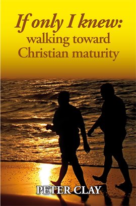 Cover image for If Only I Knew: Walking Toward Christian Maturity