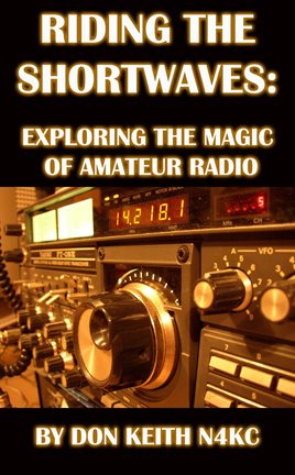 Imagen de portada para Riding the Shortwaves: Exploring the Magic of Amateur Radio