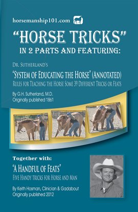 Imagen de portada para "Horse Tricks" Featuring Dr. Sutherland's System of Educating the Horse (Annotated) Together with "A