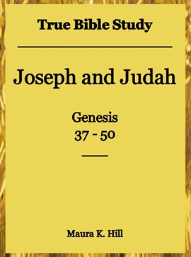 Cover image for True Bible Study - Joseph and Judah Genesis 37-50