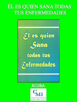 Cover image for Él es quien sana todas tus enfermedades