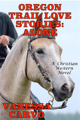 Cover image for Oregon Trail Love Stories: Alone (A Christian Western Romance Novel)