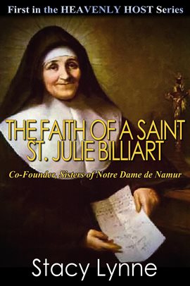 Cover image for The Faith of a Saint, St. Julie Billiart, Co-Founder, Sisters of Notre Dame de Namur