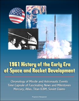 Imagen de portada para 1961 History of the Early Era of Space and Rocket Development: Chronology of Missile and Astronautic