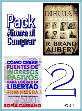 Cover image for Pack Ahorra al Comprar 2 - 011: Cómo crear fuentes de ingresos pasivos para lograr la libertad fi