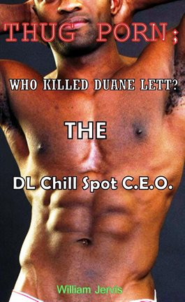 Cover image for Thug Porn; Who Killed Duane Lett?: The DL Chill Spot C.E.O.