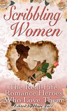 Cover image for Scribbling Women & The Real-Life Romance Heroes Who Love Them