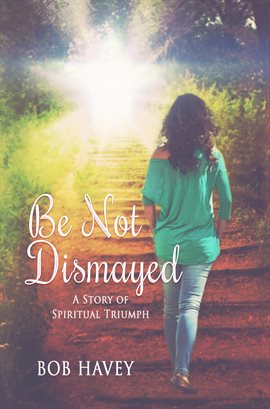 Cover image for Be Not Dismayed