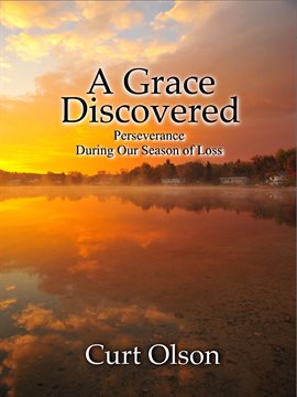 Cover image for A Grace Discovered: Perseverance During Our Season of Loss