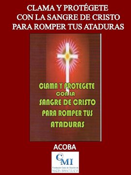 Cover image for Clama y protégete con la Sangre de Cristo para romper ataduras