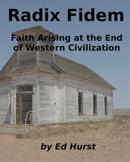 Cover image for Radix Fidem: Faith Arising at the End of Western Civilization