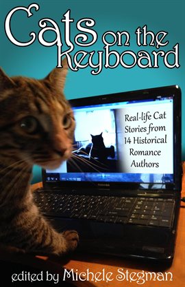 Cover image for Cats on the Keyboard: Real Life Cat Stories by 14 Historical Romance Authors