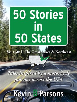 Cover image for 50 Stories in 50 States: Tales Inspired by a Motorcycle Journey Across the USA Vol 1, Great Lakes &