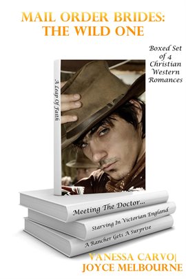 Imagen de portada para Mail Order Brides: The Wild One (Boxed Set of Four Christian Western Romances)