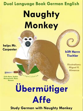 Cover image for Dual Language English German: Naughty Monkey Helps Mr. Carpenter - Übermütiger Affe hilft Herrn T