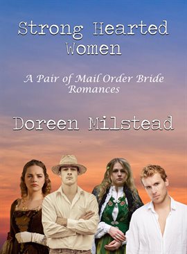 Cover image for Strong Hearted Women: A Pair of Mail Order Bride Romances