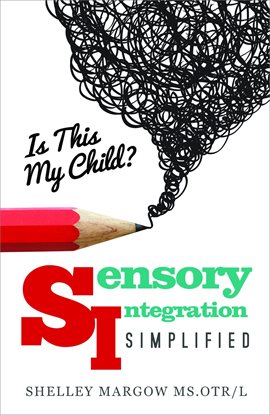Cover image for Is This My Child? - Sensory Integration Simplified
