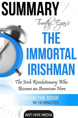 Cover image for Timothy Egan's The Immortal Irishman: The Irish Revolutionary Who Became an American Hero  Summary