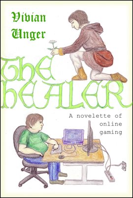 Cover image for The Healer: a Novelette of Online Gaming