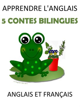 Cover image for Apprendre L'anglais : 5 Contes Bilingues Anglais et Français