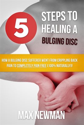 Cover image for 5 Steps to Healing a Bulging Disc - How a Bulging Disc Sufferer Went From Crippling Back Pain To